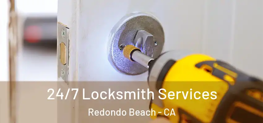 24/7 Locksmith Services Redondo Beach - CA