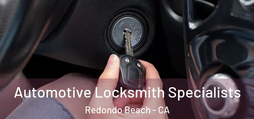  Automotive Locksmith Specialists Redondo Beach - CA