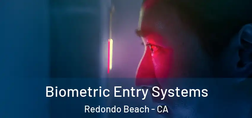  Biometric Entry Systems Redondo Beach - CA