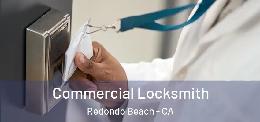  Commercial Locksmith Redondo Beach - CA