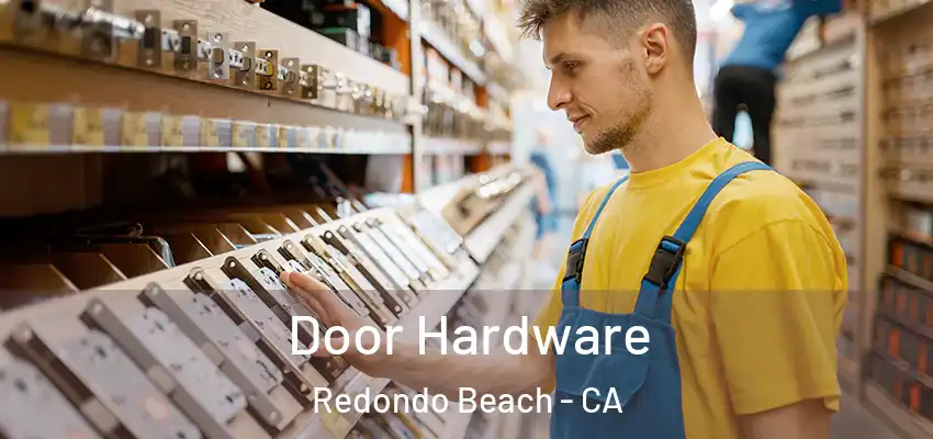  Door Hardware Redondo Beach - CA