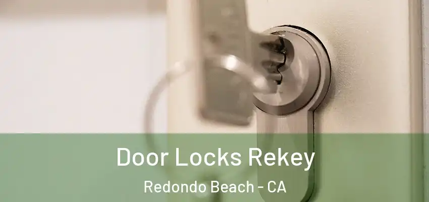 Door Locks Rekey Redondo Beach - CA