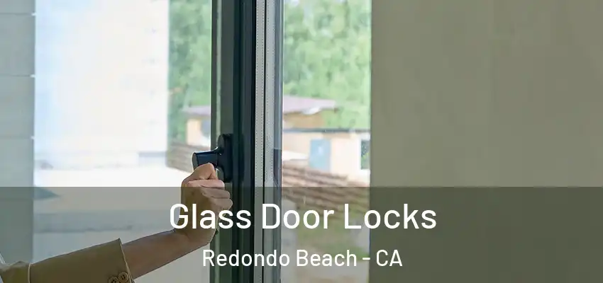  Glass Door Locks Redondo Beach - CA