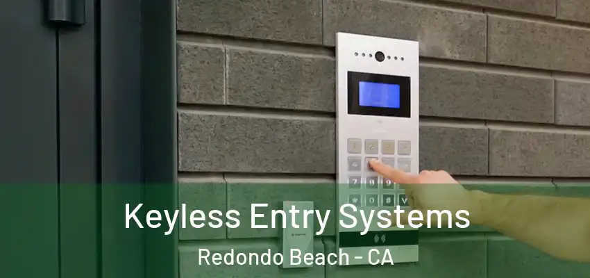  Keyless Entry Systems Redondo Beach - CA