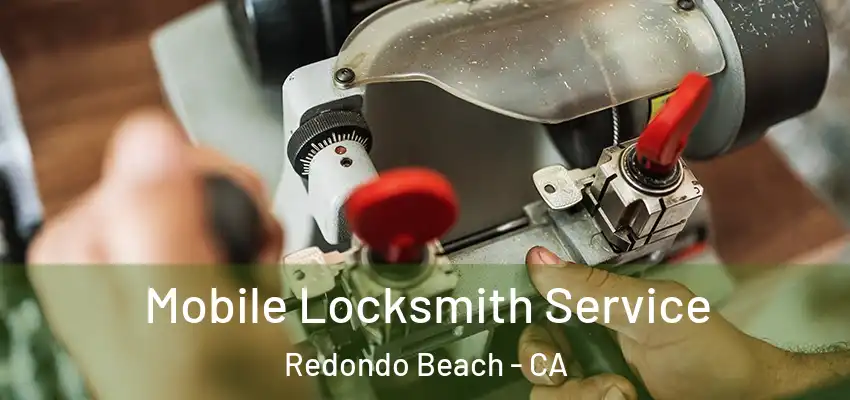  Mobile Locksmith Service Redondo Beach - CA
