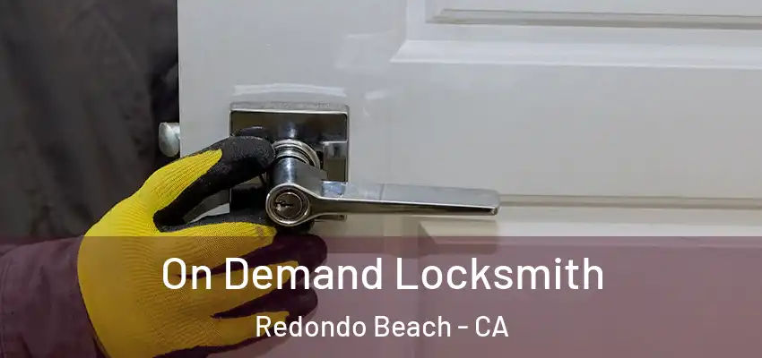  On Demand Locksmith Redondo Beach - CA