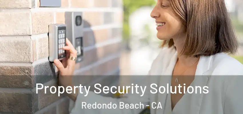 Property Security Solutions Redondo Beach - CA