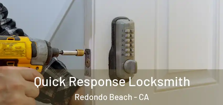  Quick Response Locksmith Redondo Beach - CA