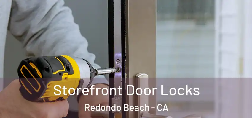 Storefront Door Locks Redondo Beach - CA